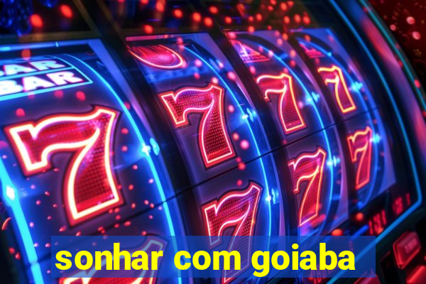 sonhar com goiaba